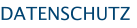 DATENSCHUTZ